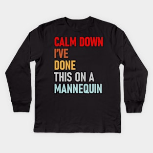 Calm Down I've Done This on a Mannequin Funny Vintage Kids Long Sleeve T-Shirt